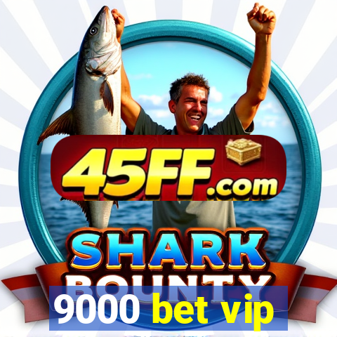 9000 bet vip